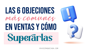Lee más sobre el artículo LAS 6 OBJECIONES MÁS COMUNES EN VENTAS Y CÓMO SUPERARLAS
