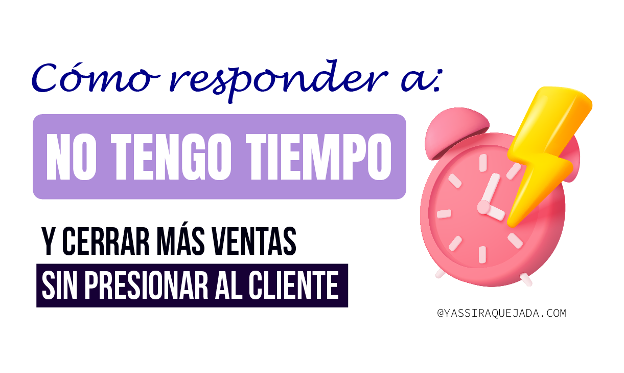 En este momento estás viendo CÓMO RESPONDER A LA OBJECIÓN «NO TENGO TIEMPO»