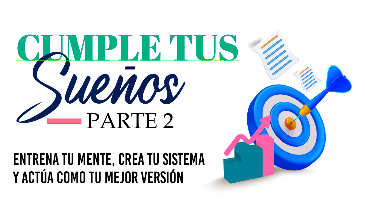 En este momento estás viendo CUMPLE TUS SUEÑOS EN 5 PASOS (PARTE 2)